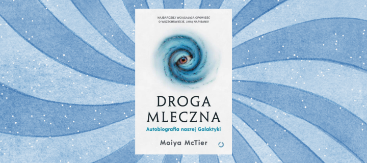Baner z okładką książki Droga Mleczna. Autobiografia naszej Galaktyki