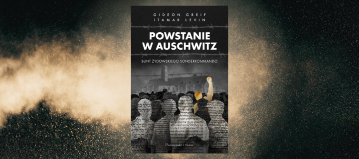 Baner z okładką książki Powstanie w Auschwitz. Bunt żydowskiego Sonderkommando