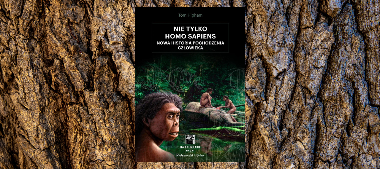 Baner z okładką książki Nie tylko Homo sapiens. Nowa historia pochodzenia człowieka