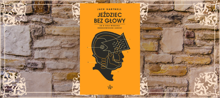 Baner z okładką książki Jeździec bez głowy. Co o ciele wiedzieli ludzie średniowiecza?