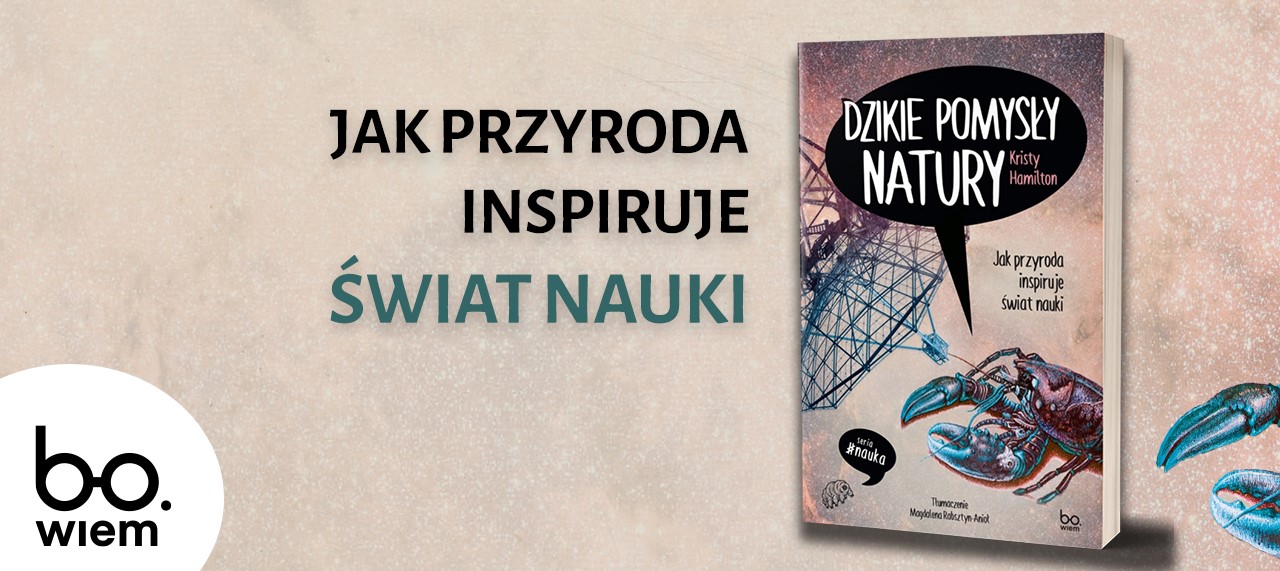 Baner z okładką książki Dzikie pomysły natury. Jak przyroda inspiruje świat nauki