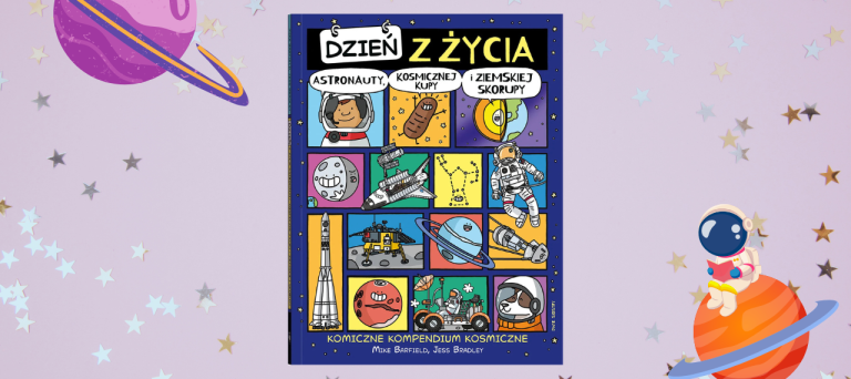 Baner z okładką książki Dzień z życia astronauty, kosmicznej kupy i ziemskiej skorupy