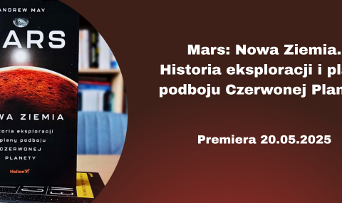 Baner z okładką książki Mars: Nowa Ziemia. Historia eksploracji i plany podboju Czerwonej Planety – premiera