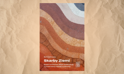 Baner z okładką książki Skarby Ziemi. Sześć surowców, które zadecydują o przetrwaniu naszej cywilizacji