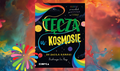 Baner z okładką książki Tęcza w kosmosie. Kolorowy przewodnik po tym, co ciekawe