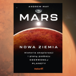 Baner z okładką książki Mars. Nowa Ziemia. Historia eksploracji i plany podboju Czerwonej Planety