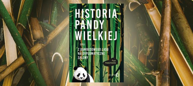 Baner z okładką książki Historia pandy wielkiej, czyli z bambusowego lasu na dyplomatyczne salony
