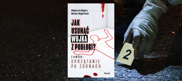 Baner z okładką książki Jak usunąć wujka z podłogi? Zawód: sprzątanie po zgonach - czyli o nietypowej pracy