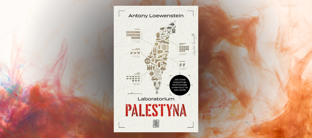 Baner z okładką książki Laboratorium Palestyna. Jak Izrael eksportuje technologię przemocy na cały świat