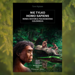 Baner z okładką książki Nie tylko Homo sapiens. Nowa historia pochodzenia człowieka