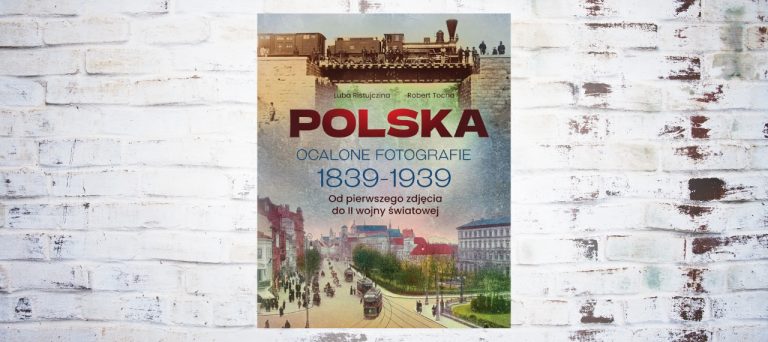 Baner z okładką książki Polska. Ocalone fotografie 1839-1939