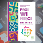 Baner z okładką książki Przewinięci. Smartfon w polskiej codzienności. Przeglądanie telefonu w świetle badań empirycznych