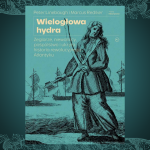 Baner z okładką książki Wielogłowa hydra. Żeglarze, niewolnicy, pospólstwo i ukryta historia rewolucyjnego Atlantyku