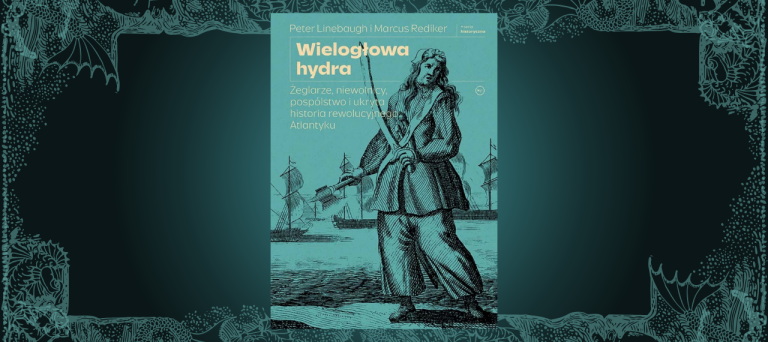 Baner z okładką książki Wielogłowa hydra. Żeglarze, niewolnicy, pospólstwo i ukryta historia rewolucyjnego Atlantyku