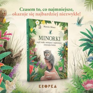 Okładka książki Minorki czyli małe, mniejsze i najmniejsze stworzenia świata
