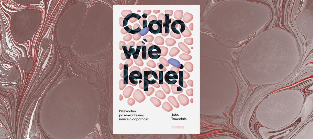 Baner z okładką książki Ciało wie lepiej. Przewodnik po nowoczesnej nauce o odporności