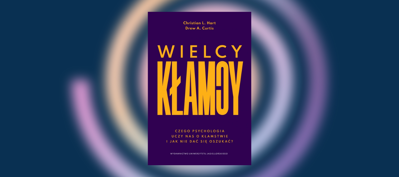 Baner z okładką książki Wielcy kłamcy Czego psychologia uczy nas o kłamstwie i jak nie dać się oszukać?