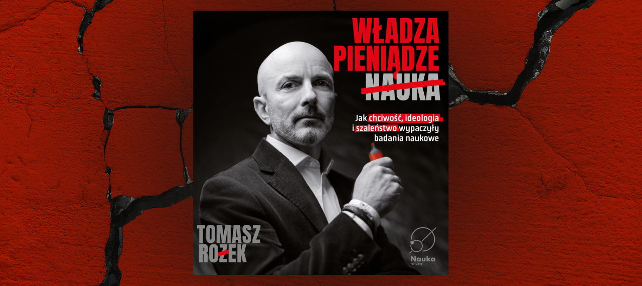 Baner z okładką książki Władza, Pieniądze, Nauka. Jak chciwość, ideologia i szaleństwo wypaczyły badania naukowe