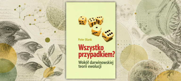 WSZYSTKO PRZYPADKIEM? WOKÓŁ DARWINOWSKIEJ TEORII EWOLUCJI