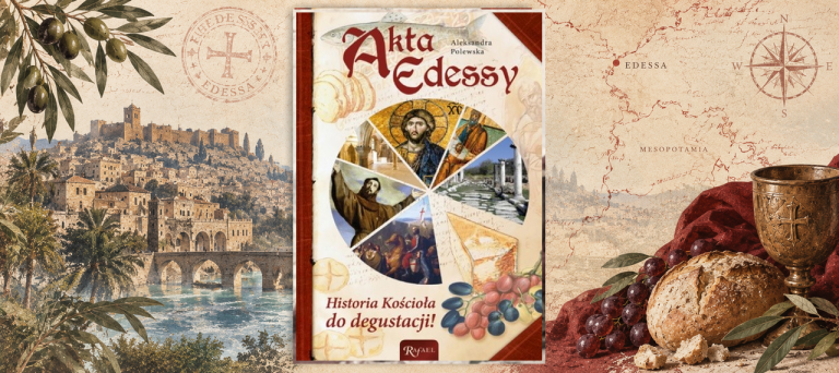 AKTA EDESSY. HISTORIA KOŚCIOŁA DO DEGUSTACJI!