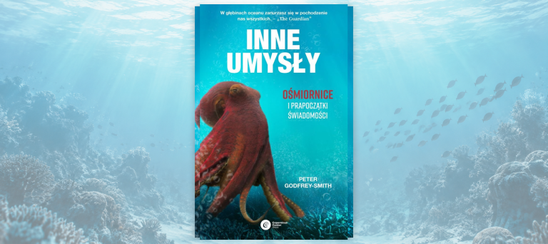 INNE UMYSŁY. OŚMIORNICE I PRAPOCZĄTKI ŚWIADOMOŚCI