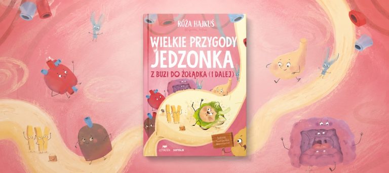 Wielkie przygody jedzonka. Z buzi do żołądka (i dalej)